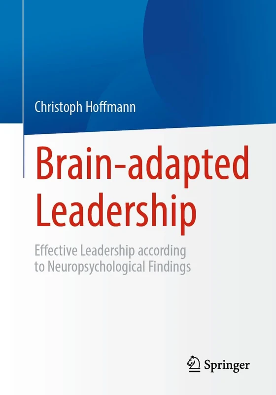 Brain-adapted Leadership: Effective Leadership according to Neuropsychological Findings