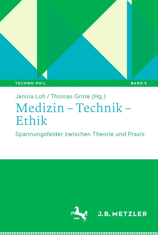Medizin – Technik – Ethik: Spannungsfelder zwischen Theorie und Praxis: 5 (Techno:Phil – Aktuelle Herausforderungen der Technikphilosophie, 5)