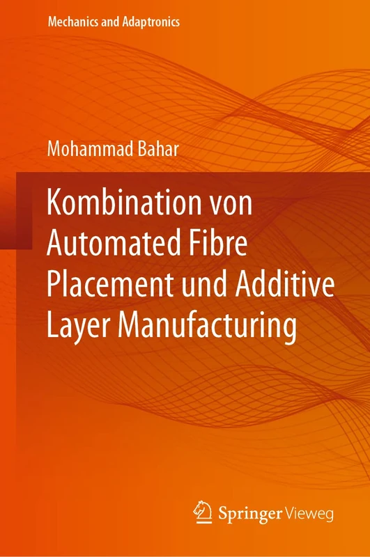 Kombination von Automated Fibre Placement und Additive Layer Manufacturing (Mechanics and Adaptronics)