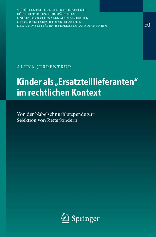 Kinder als „Ersatzteillieferanten“ im rechtlichen Kontext: Von der Nabelschnurblutspende zur Selektion von Retterkindern: 50 (Veröffentlichungen des ... Universitäten Heidelberg und Mannheim, 50) - Image 1
