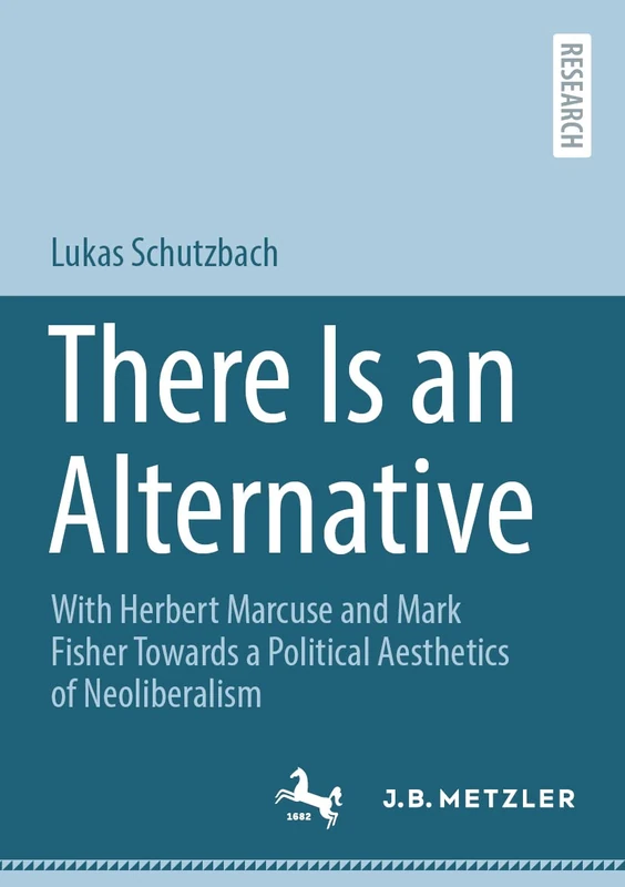 There Is an Alternative: With Herbert Marcuse and Mark Fisher Towards a Political Aesthetics of Neoliberalism - Image 1