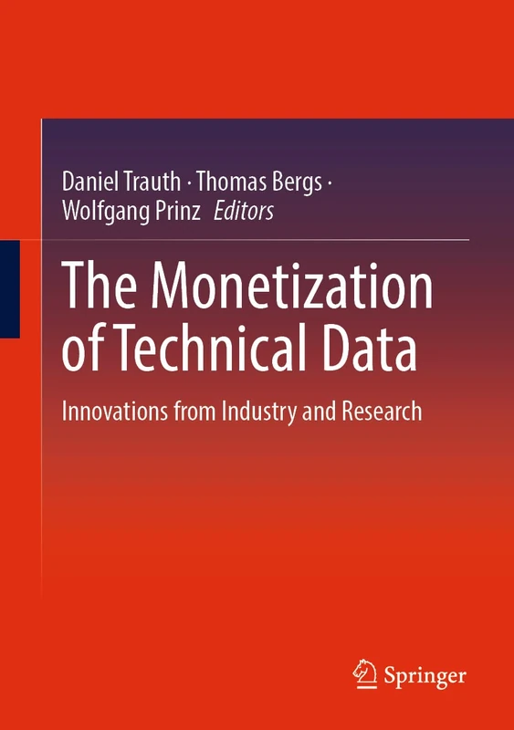 The Monetization of Technical Data: Innovations from Industry and Research