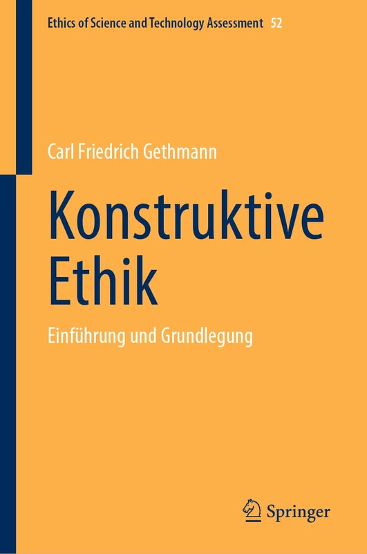 Konstruktive Ethik: Einführung und Grundlegung: 52 (Ethics of Science and Technology Assessment, 52)