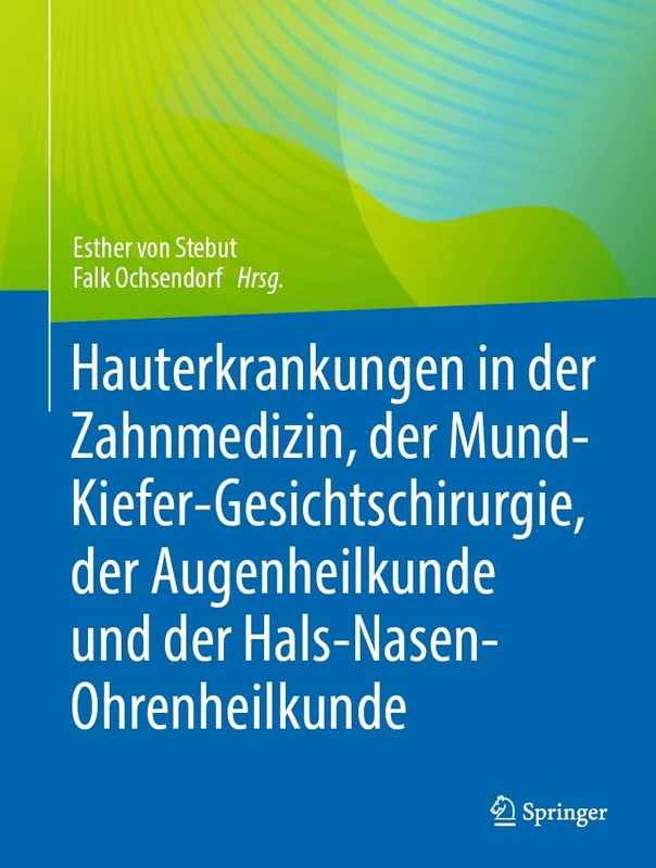 Hauterkrankungen in der Zahnmedizin, der Mund-Kiefer-Gesichtschirurgie, der Augenheilkunde und der Hals-Nasen-Ohrenheilkunde: und im Kopf-Hals-Bereich