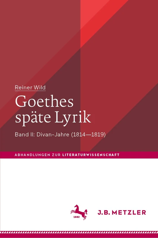 Goethes späte Lyrik: Band II: Divan-Jahre (1814–1819) (Abhandlungen zur Literaturwissenschaft)