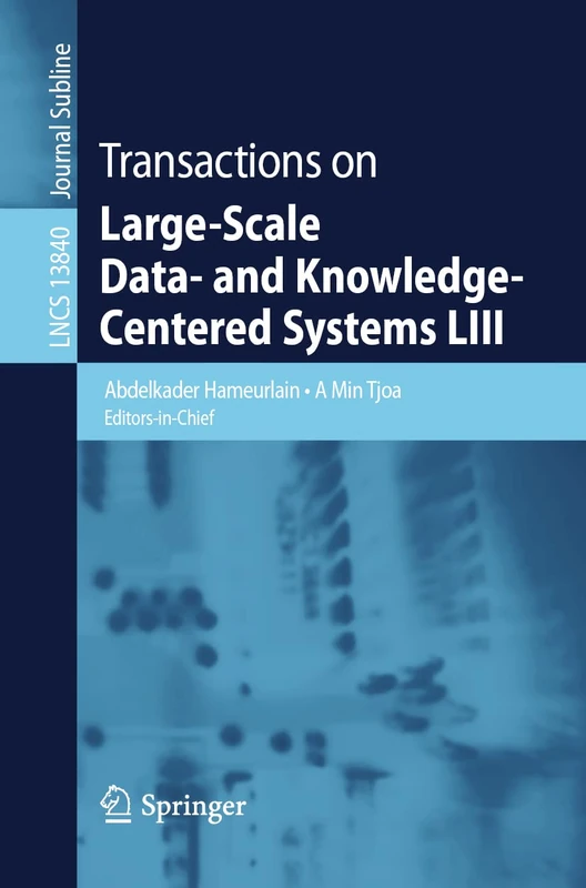 Transactions on Large-Scale Data- and Knowledge-Centered Systems LIII: 13840 (Lecture Notes in Computer Science, 13840)