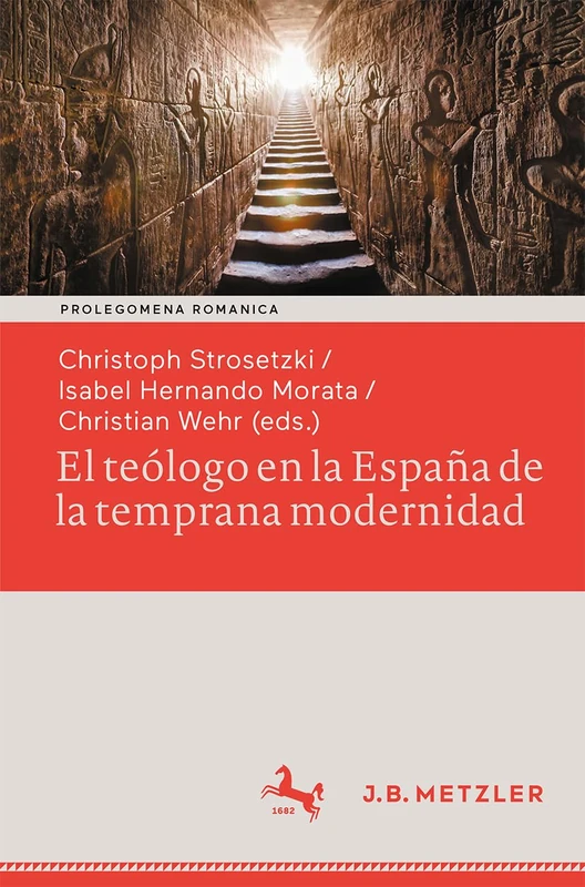 El teólogo en la España de la temprana modernidad: Formas de vida seculares y espirituales. Impacto político, social y estético (Prolegomena Romanica. ... zu den romanischen Kulturen und Literaturen)