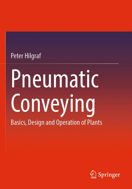 Pneumatic Conveying: Basics, Design and Operation of Plants