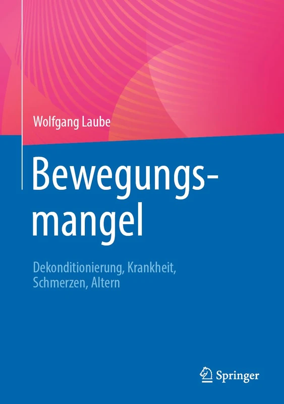 Bewegungsmangel: Dekonditionierung, Krankheit, Schmerzen, Altern