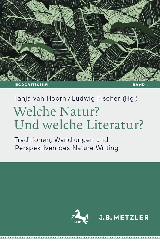 Welche Natur? Und welche Literatur?: Traditionen, Wandlungen und Perspektiven des Nature Writing: 1 (Ecocriticism. Literatur-, kultur- und medienwissenschaftliche Perspektiven, 1)