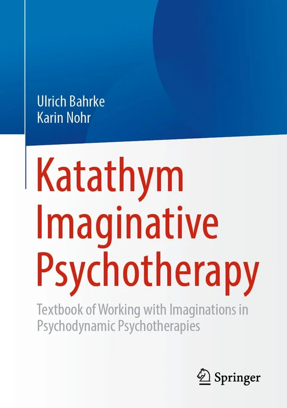Katathym Imaginative Psychotherapy: Textbook of Working with Imaginations in Psychodynamic Psychotherapies - Image 1