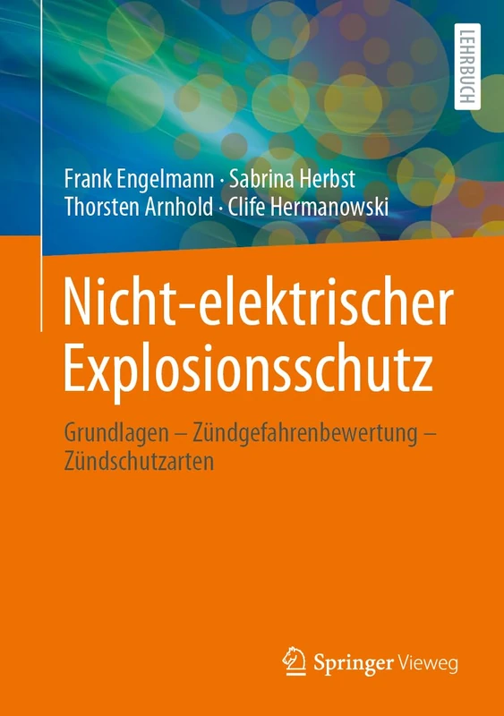 Nicht-elektrischer Explosionsschutz: Grundlagen – Zündgefahrenbewertung – Zündschutzarten