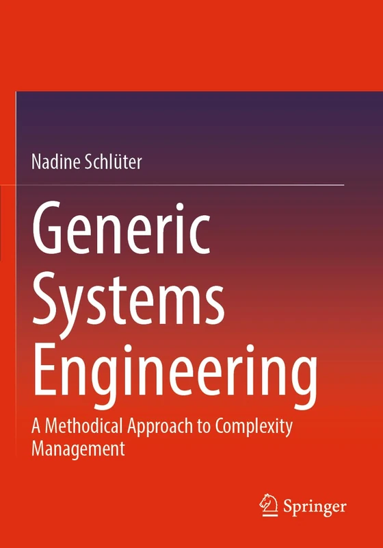 Generic Systems Engineering: A Methodical Approach to Complexity Management