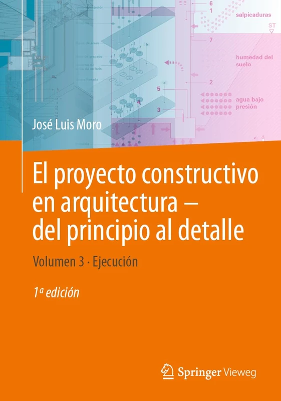 El proyecto constructivo en arquitectura―del principio al detalle: Volumen 3 Ejecución