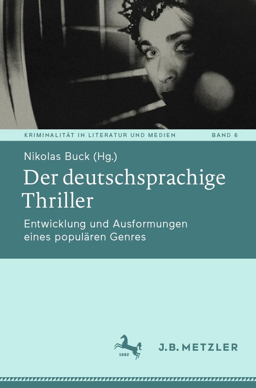 Der deutschsprachige Thriller: Entwicklung und Ausformungen eines populären Genres: 6 (Kriminalität in Literatur und Medien, 6) - Image 1