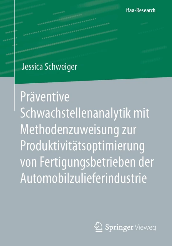 Präventive Schwachstellenanalytik mit Methodenzuweisung zur Produktivitätsoptimierung von Fertigungsbetrieben der Automobilzulieferindustrie (ifaa-Edition)