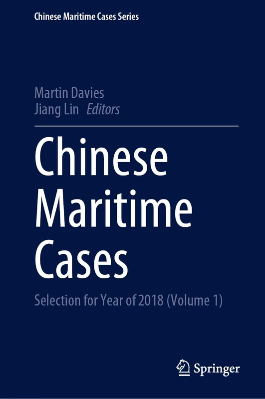 Chinese Maritime Cases: Selection for Year of 2018 (Volume 1) (Chinese Maritime Cases Series)