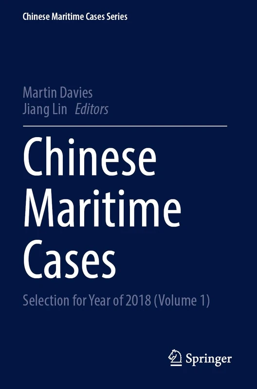 Chinese Maritime Cases: Selection for Year of 2018 (Volume 1) (Chinese Maritime Cases Series)