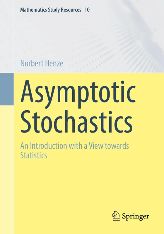 Asymptotic Stochastics: An Introduction with a View towards Statistics: 10 (Mathematics Study Resources, 10)