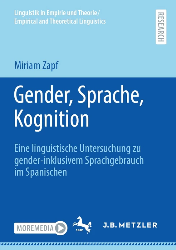 Gender, Sprache, Kognition: Eine linguistische Untersuchung zu gender-inklusivem Sprachgebrauch im Spanischen (Linguistik in Empirie und Theorie/Empirical and Theoretical Linguistics)