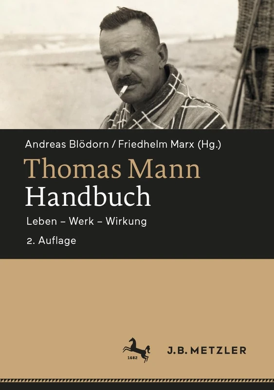 Thomas Mann-Handbuch: Leben – Werk – Wirkung