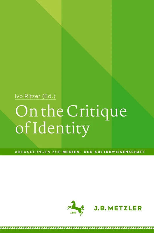 On the Critique of Identity (Abhandlungen zur Medien- und Kulturwissenschaft)
