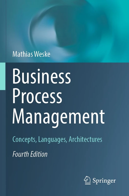 Business Process Management: Concepts, Languages, Architectures