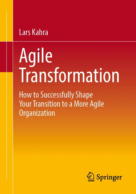 Agile Transformation: How to Successfully Shape Your Transition to a More Agile Organization