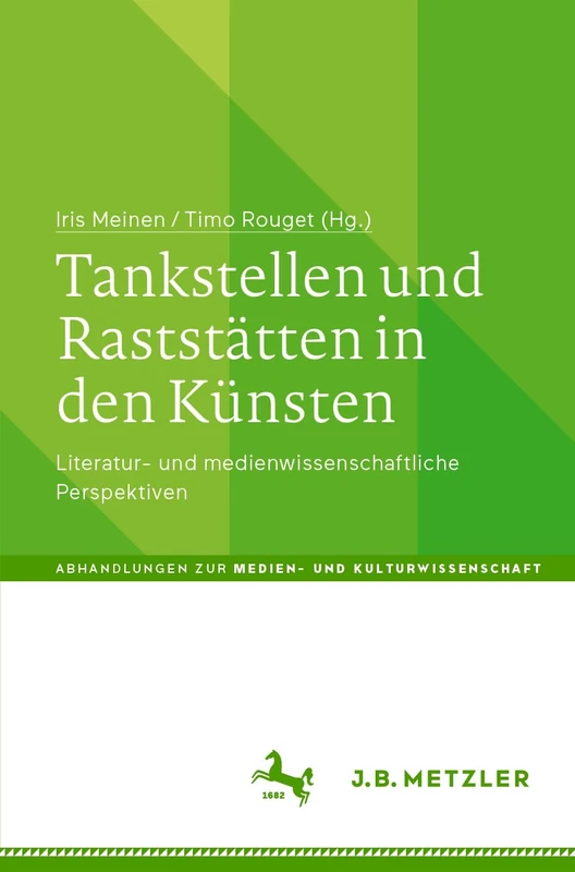 Tankstellen und Raststätten in den Künsten: Literatur- und medienwissenschaftliche Perspektiven (Abhandlungen zur Medien- und Kulturwissenschaft)
