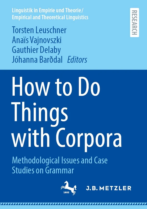 How to Do Things with Corpora: Methodological Issues and Case Studies on Grammar (Linguistik in Empirie und Theorie/Empirical and Theoretical Linguistics)