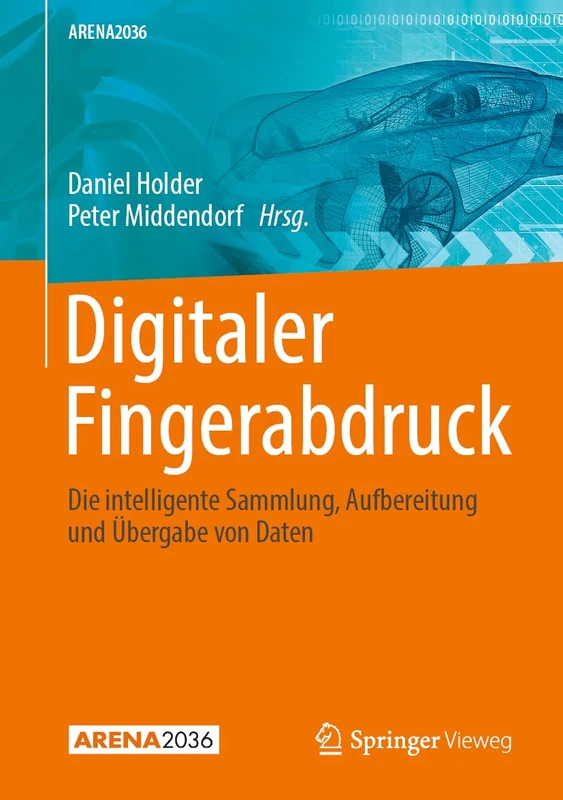 Digitaler Fingerabdruck: Die intelligente Sammlung, Aufbereitung und Übergabe von Daten (ARENA2036) - Image 1
