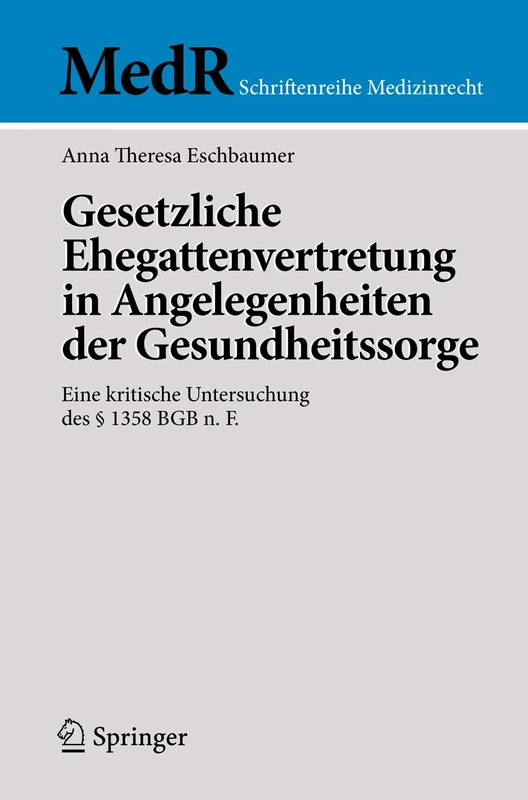 Gesetzliche Ehegattenvertretung in Angelegenheiten der Gesundheitssorge: Eine kritische Untersuchung des § 1358 BGB n. F. (MedR Schriftenreihe Medizinrecht) - Image 1