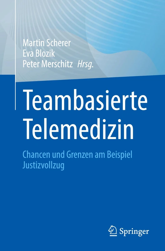 Teambasierte Telemedizin: Chancen und Grenzen am Beispiel Justizvollzug