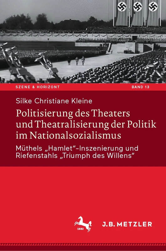 Politisierung des Theaters und Theatralisierung der Politik im Nationalsozialismus: Müthels „Hamlet“-Inszenierung und Riefenstahls „Triumph des ... Theaterwissenschaftliche Studien, 13) - Image 1