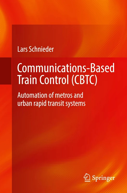 Communications-Based Train Control (CBTC): Automation of metros and urban rapid transit systems