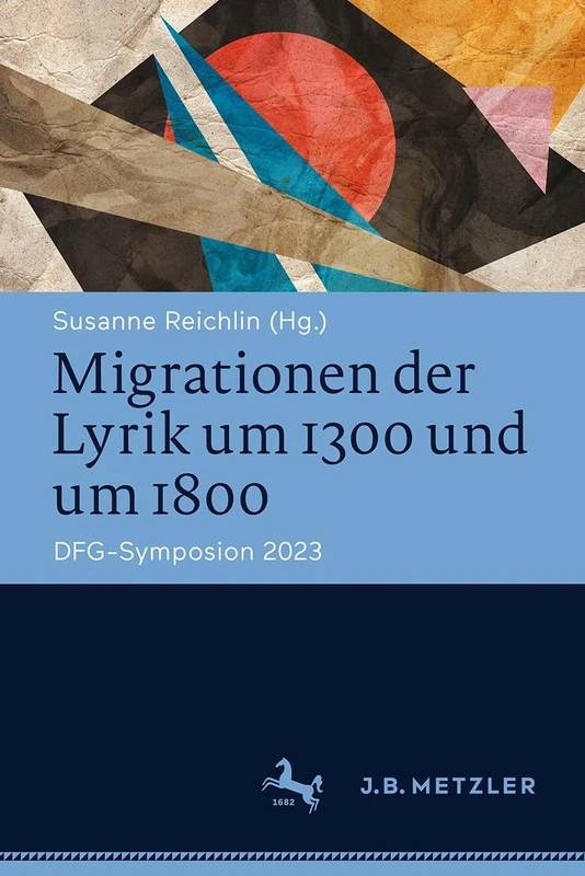 Migrationen der Lyrik um 1300 und um 1800: DFG-Symposion 2023 (Germanistische Symposien)