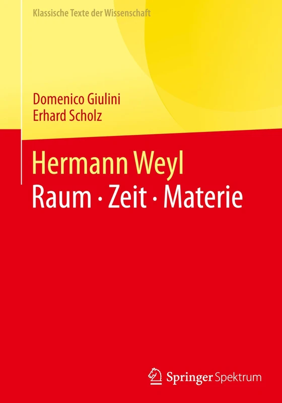 Hermann Weyl: Raum · Zeit · Materie (Klassische Texte der Wissenschaft)