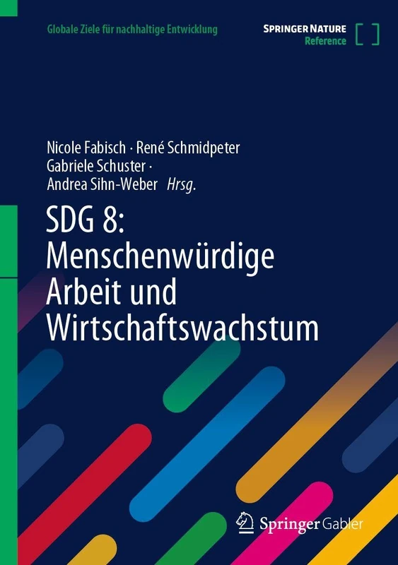 SDG 8: Menschenwürdige Arbeit und Wirtschaftswachstum: Menschenwürdige Arbeit Und Wirtschaftswachstum (Globale Ziele für nachhaltige Entwicklung)