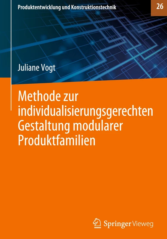Methode zur individualisierungsgerechten Gestaltung modularer Produktfamilien: 26 (Produktentwicklung und Konstruktionstechnik, 26)
