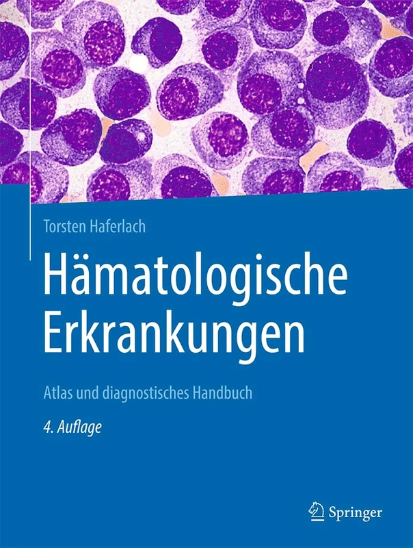 Hämatologische Erkrankungen: Atlas und diagnostisches Handbuch