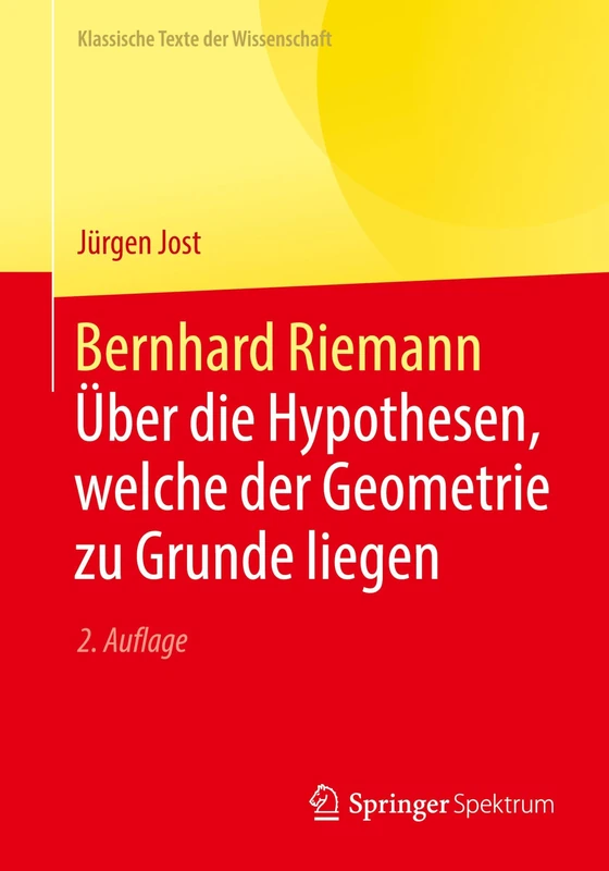 Bernhard Riemann - Über die Hypothesen, welche der Geometrie zu Grunde liegen (Klassische Texte der Wissenschaft)