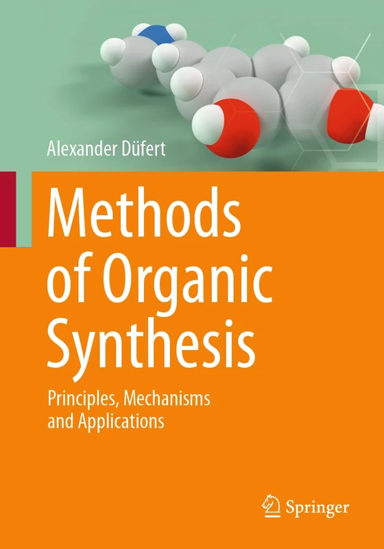 Methods of Organic Synthesis: Principles, Mechanisms and Applications