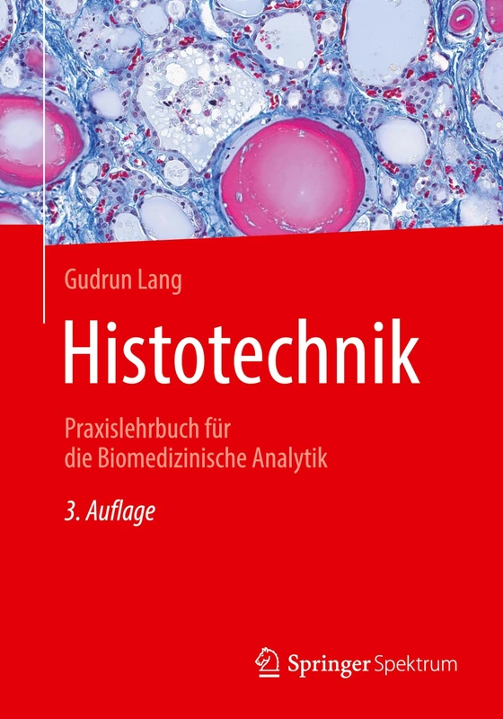 Histotechnik: Praxislehrbuch für die Biomedizinische Analytik