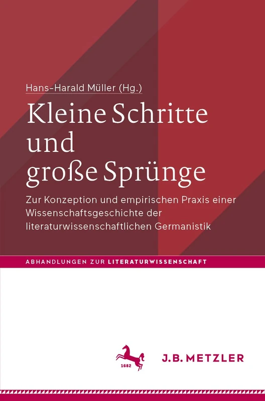 Kleine Schritte und große Sprünge: Zur Konzeption und empirischen Praxis einer Wissenschaftsgeschichte der literaturwissenschaftlichen Germanistik (Abhandlungen zur Literaturwissenschaft)