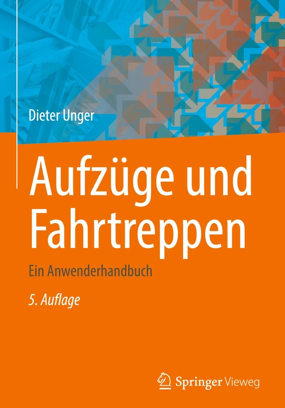 Aufzüge und Fahrtreppen: Ein Anwenderhandbuch