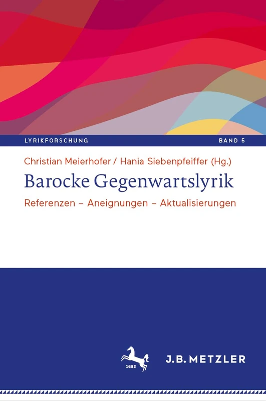 Barocke Gegenwartslyrik: Referenzen – Aneignungen – Aktualisierungen: 5 (Lyrikforschung. Neue Arbeiten zur Theorie und Geschichte der Lyrik, 5)