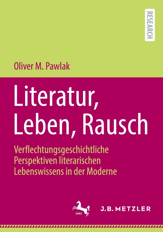 Literatur, Leben, Rausch: Verflechtungsgeschichtliche Perspektiven literarischen Lebenswissens in der Moderne