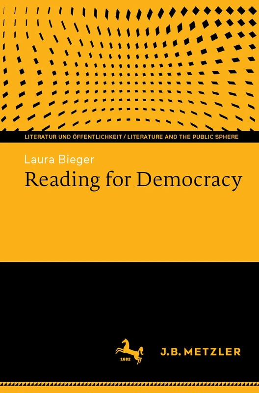 Reading for Democracy (Literatur und Öffentlichkeit / Literature and the Public Sphere)