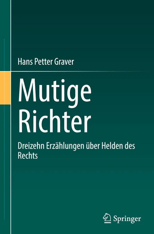 Mutige Richter: Dreizehn Erzählungen über Helden des Rechts
