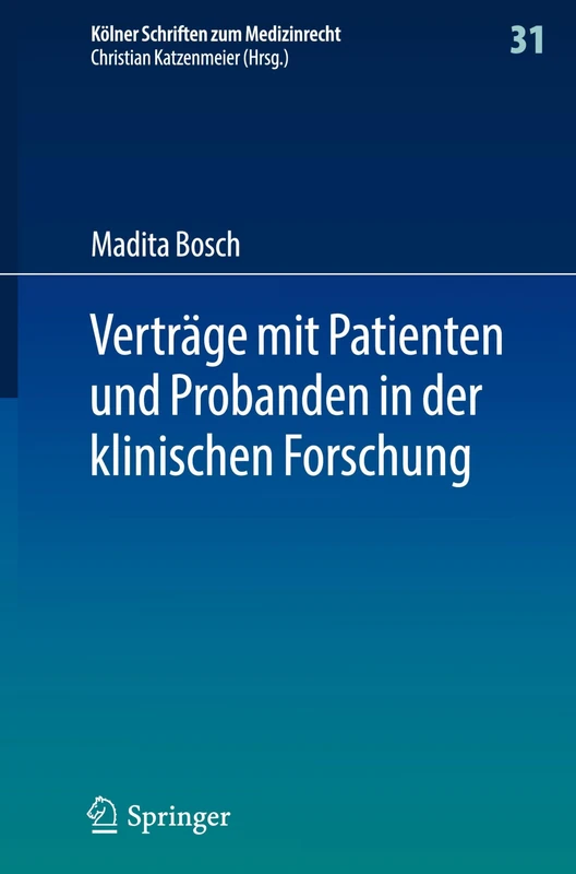 Verträge mit Patienten und Probanden in der klinischen Forschung: 31 (Kölner Schriften zum Medizinrecht, 31)
